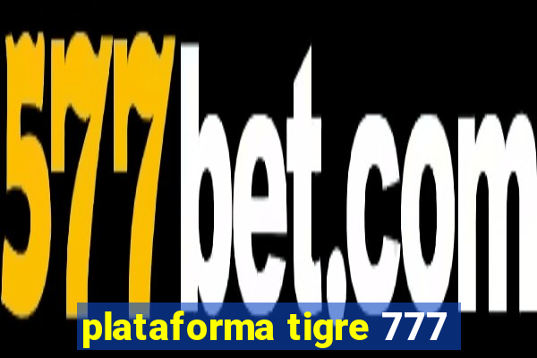 plataforma tigre 777